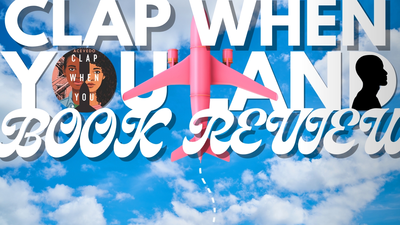 clap-when-you-land-by-elizabeth-acevedo-and-the-truth-about-flight-587